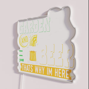 Garden beer-themed funny quote 'That's why I'm here' neon decor