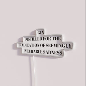 Gin Cures Everything Including Heartache and Sorrow Neon Sign