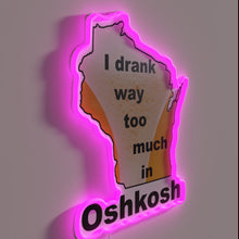 Load image into Gallery viewer, I drank way too much last night in Oshkosh