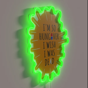 Comedic hangover humor neon sign with sarcastic dead wish message.