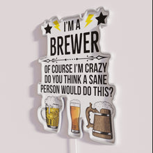 Load image into Gallery viewer, Brewing Beer Isn&#39;t Just Work, It&#39;s My Crazy Passion Sign