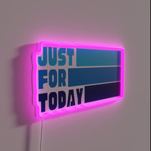 Load image into Gallery viewer, Motivational Just For Today Recovery Inspiration Neon Wall Art Sign