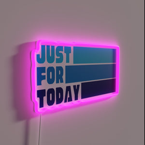 Motivational Just For Today Recovery Inspiration Neon Wall Art Sign