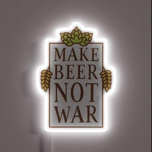 Anti-war sentiment statement in vibrant neon light for beer enthusiasts.