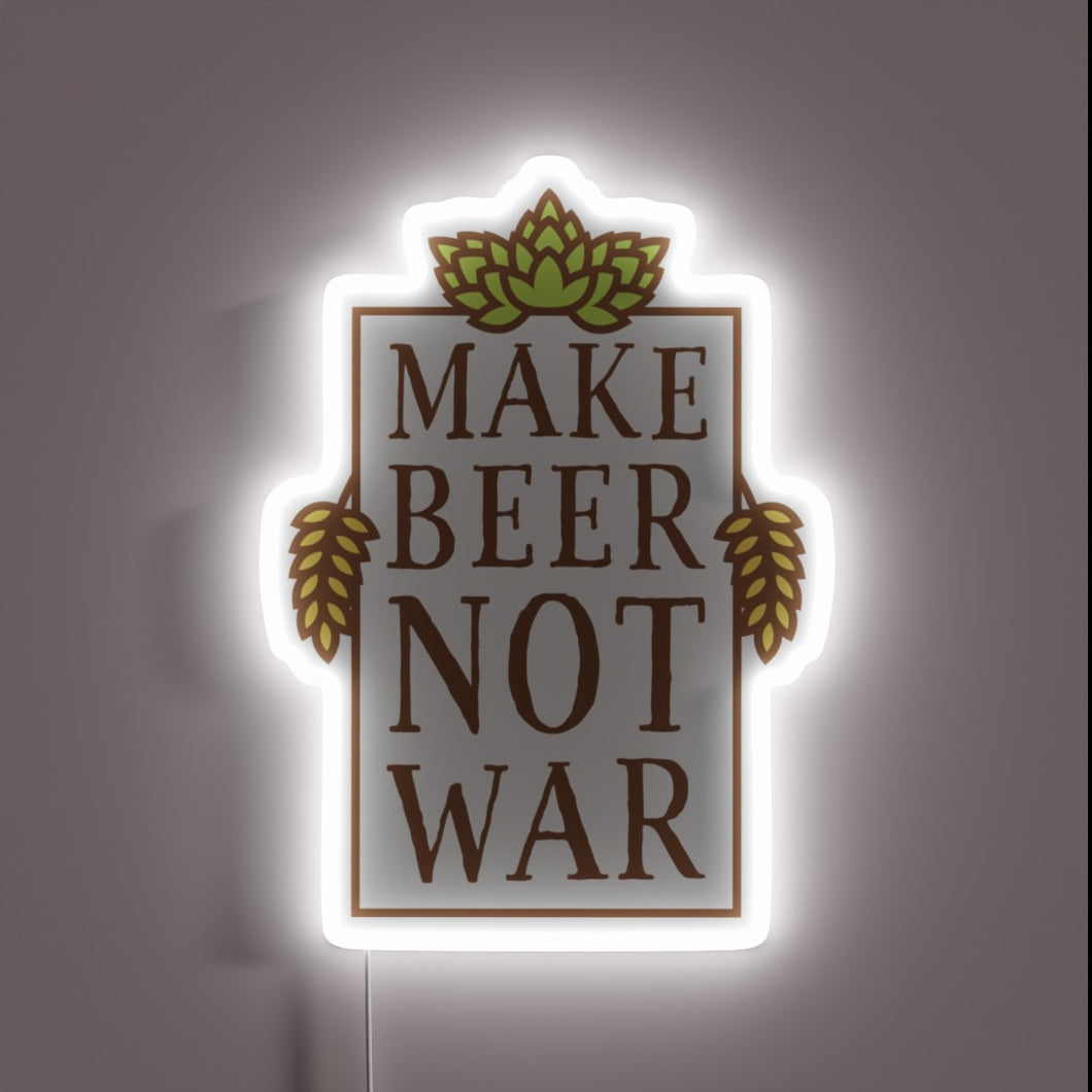 Anti-war sentiment statement in vibrant neon light for beer enthusiasts.