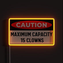 Load image into Gallery viewer, Maximum Capacity 15 Clowns Funny Bumper RGB neon sign, front view lit, printed on acrylic