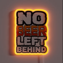 Load image into Gallery viewer, No Beer Left Behind Funny Drinker Humorous Neon Sign Decoration