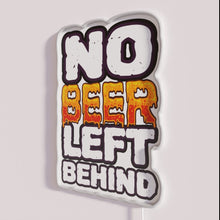 Load image into Gallery viewer, Colorful no beer left behind funny bar decor neon sign