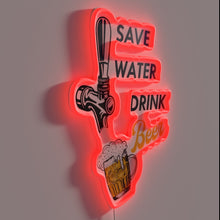 Load image into Gallery viewer, Save Water Drink Beer Because Hydration is Overrated RGB Sign