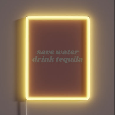 Save Water, Drink Tequila, Live Life in Neon Vibrance Always