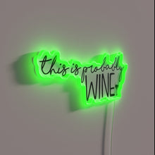 Load image into Gallery viewer, Colorful &#39;This Is Probably Wine&#39; Neon Sign with RGB Illumination
