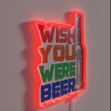 Load image into Gallery viewer, Neon Beer Sign with Humorous Witty &#39;Wish You Were Beer&#39; Message