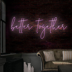 Better together neon sign made with led flex