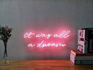 It was all a dream neon sign factory