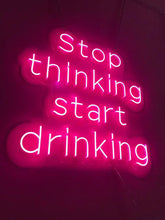 Load image into Gallery viewer, Stop Thinking Start Drinking Light sign
