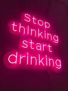 Stop Thinking Start Drinking Light sign
