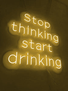 Custom neon Stop Thinking Start Drinking 
