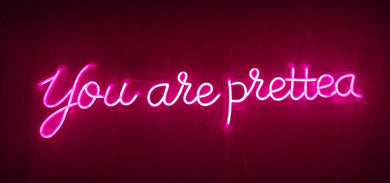 you are prettea neon sign