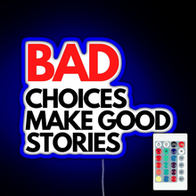 Load image into Gallery viewer, Bad Choices make good stories RGB neon sign remote