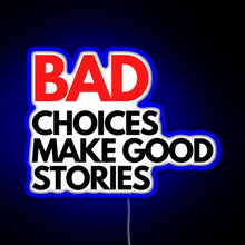 Load image into Gallery viewer, Bad Choices make good stories RGB neon sign blue