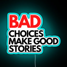 Load image into Gallery viewer, Bad Choices make good stories RGB neon sign lightblue 