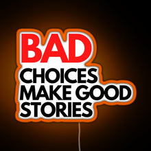 Load image into Gallery viewer, Bad Choices make good stories RGB neon sign orange
