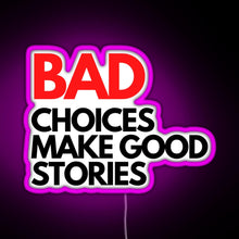 Load image into Gallery viewer, Bad Choices make good stories RGB neon sign  pink