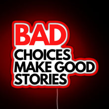 Load image into Gallery viewer, Bad Choices make good stories RGB neon sign red