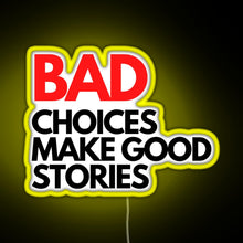 Load image into Gallery viewer, Bad Choices make good stories RGB neon sign yellow