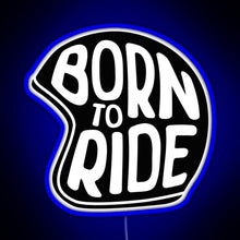 Load image into Gallery viewer, BORN TO RIDE RGB neon sign blue