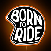 Load image into Gallery viewer, BORN TO RIDE RGB neon sign orange