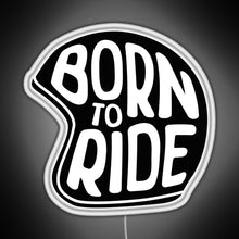 Load image into Gallery viewer, BORN TO RIDE RGB neon sign white 