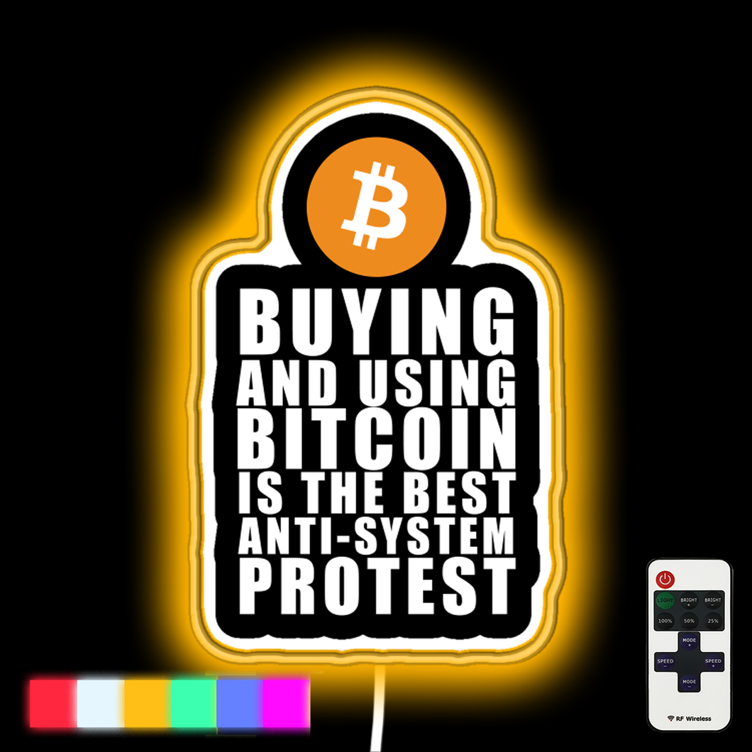 Buying and using bitcoin is the best anti-system protest neon led sign