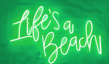 Load image into Gallery viewer, Life&#39;s a Beach Custom Neon Sign 