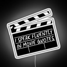 Load image into Gallery viewer, I speak fluently in movie quotes RGB neon sign white 