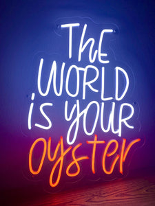 The World is Your Oyster Custom Neon Sign for Wedding, Office and Home