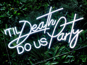 Til Death Do Us Party, white neon sign for a wedding, party or event