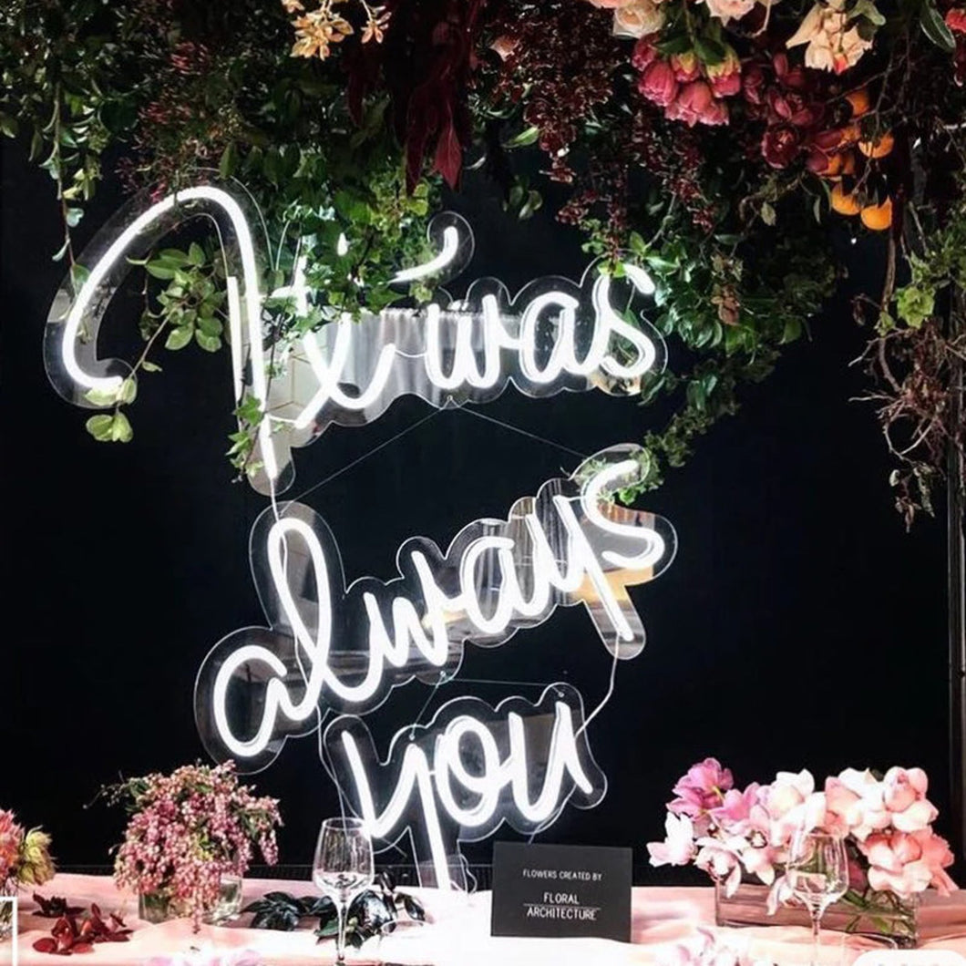 It was always you Custom Neon Sign for Wedding- Home Décor-Birthday Party-Custom Neon Sign for Store Flex Led Neon Light Room Decoration