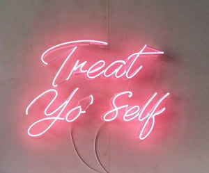 Treat Yo Self Neon Sign