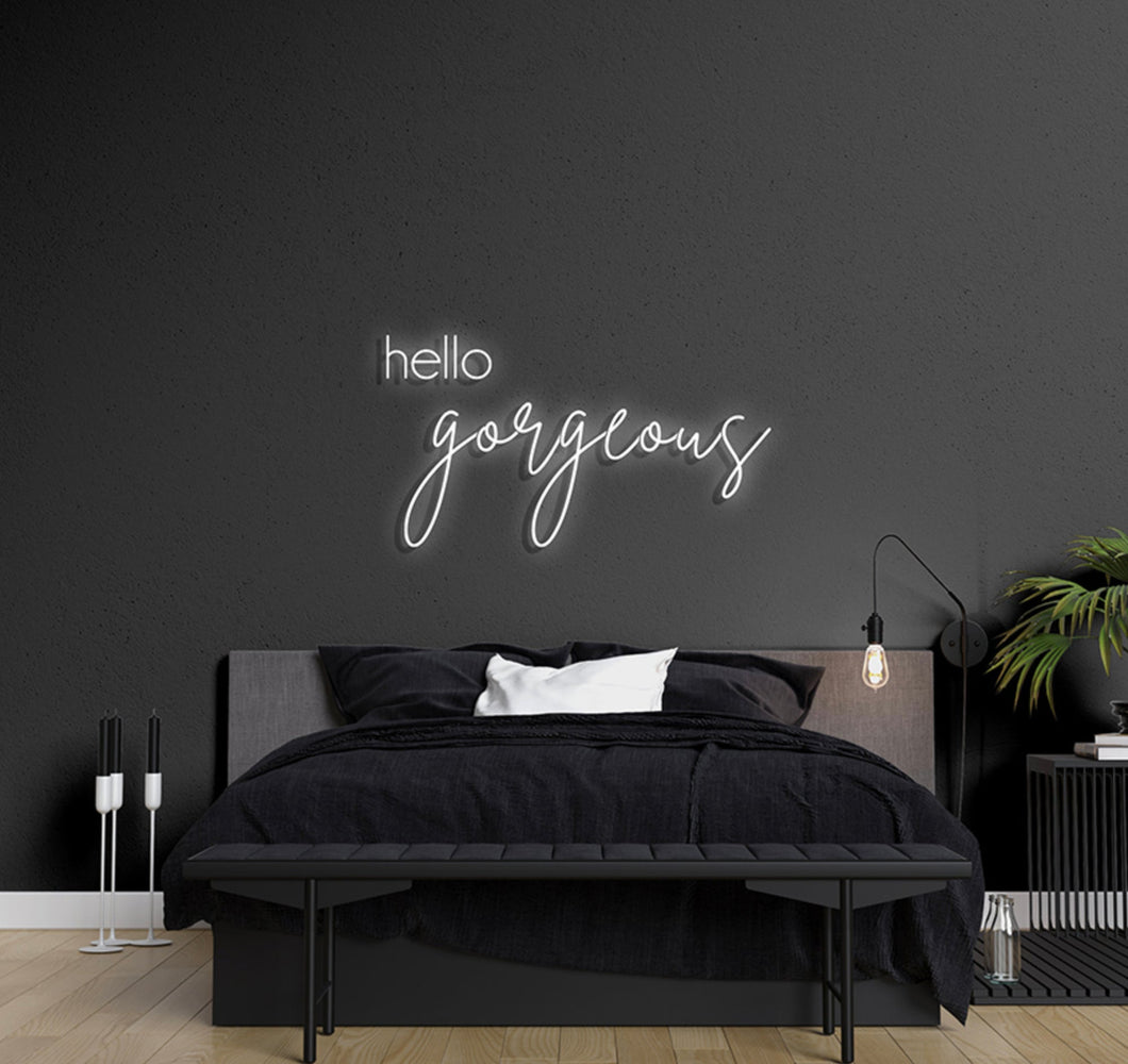 Hello Gorgeous LED Neon Sign - Made in the USA! (Indoor Use)