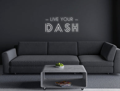 Live Your Dash LED Neon Sign - Made in the USA! (Indoor Use)