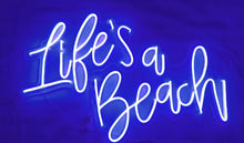 Load image into Gallery viewer, Life&#39;s a Beach Neon Sign 