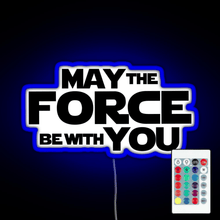 Load image into Gallery viewer, MAY THE FORCE BE WITH YOU GRAPHICS RGB neon sign remote