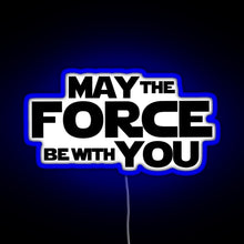 Load image into Gallery viewer, MAY THE FORCE BE WITH YOU GRAPHICS RGB neon sign blue