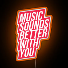 Load image into Gallery viewer, Music Sounds Better With You red RGB neon sign orange