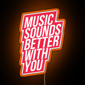 Music Sounds Better With You red RGB neon sign orange