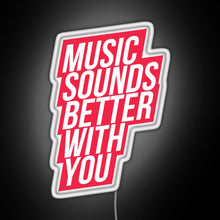 Load image into Gallery viewer, Music Sounds Better With You red RGB neon sign white 