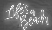 Load image into Gallery viewer, Life&#39;s a Beach Custom Neon Sign 